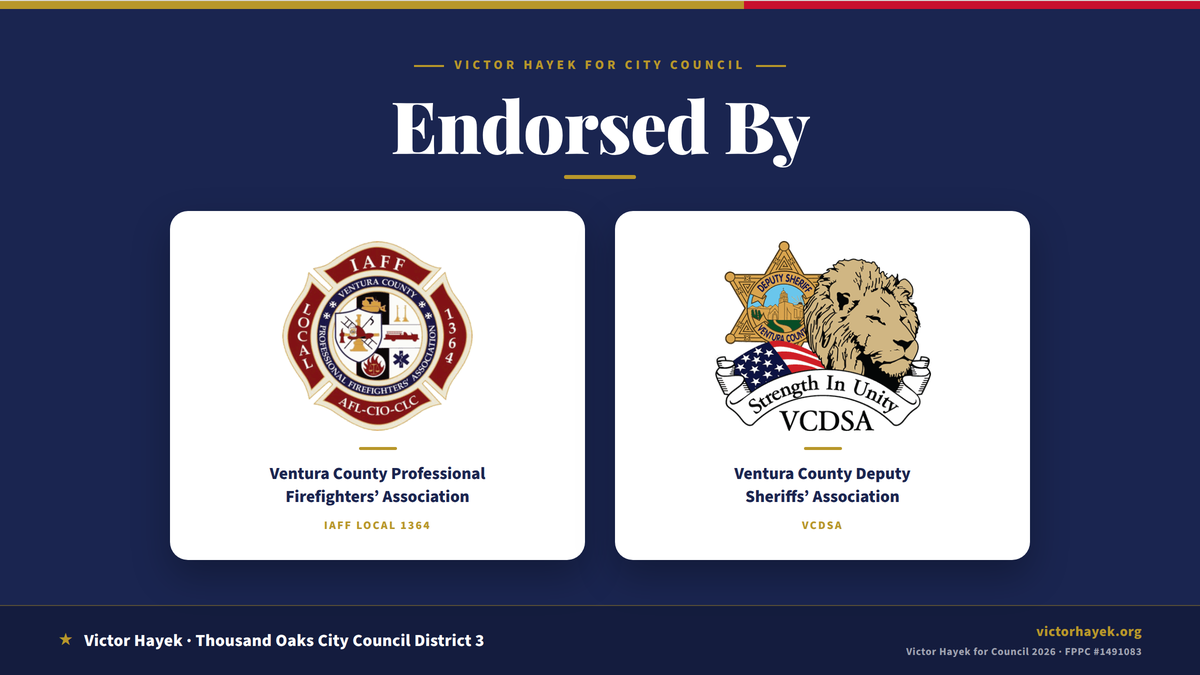 Victor Hayek for Thousand Oaks City Council District 3 &mdash; endorsed by the Ventura County Professional Firefighters&rsquo; Association, IAFF Local 1364, and the Ventura County Deputy Sheriffs&rsquo; Association.